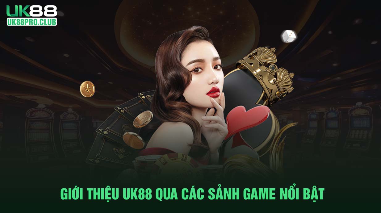 Giới thiệu UK88 qua các sảnh game nổi bật 