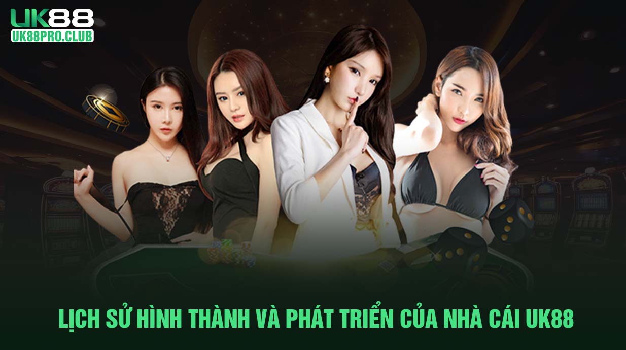 Lịch sử hình thành và phát triển của nhà cái UK88 