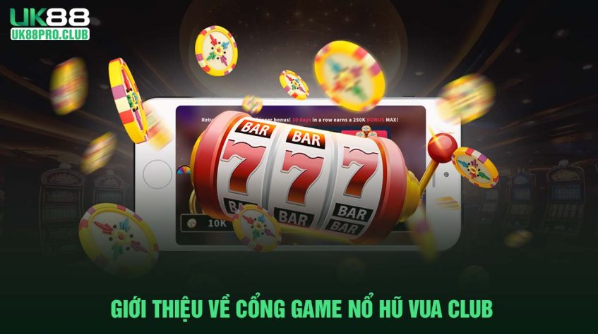 Các game hấp dẫn tại cổng game nổ hũ Vua Club